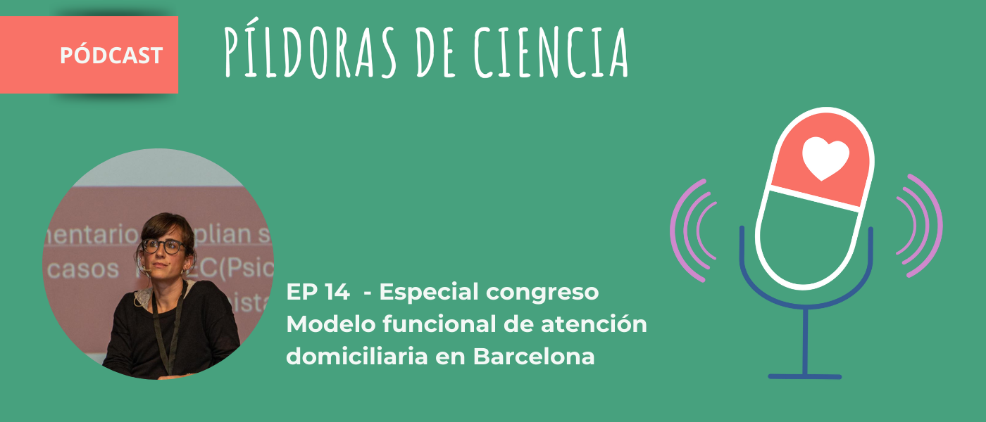 Una experiencia de atención domiciliaria con el modelo funcional de Vallirana y Cervelló, en el nuevo ‘Píldoras de ciencia en abierto’